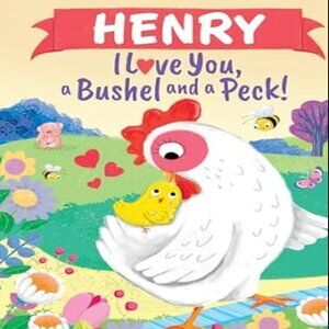 Henry I Love You, a Bushel and a Peck!: A Sweet Personalized Book for Kids / NEW